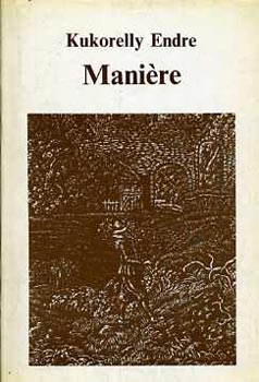 Kukorelly Endre: Maniére
