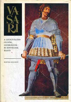 Vasari Giorgio: A legkiválóbb festők, szobrászok és építészek élete