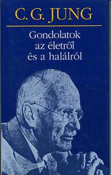 C.G.Jung: Gondolatok az életről és a halálról