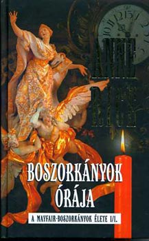 Anne Rice: Boszorkányok órája - A mayfair-boszorkányok élete I/I.