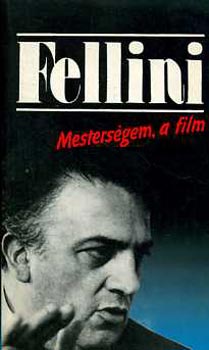 Federico Fellini: Mesterségem, a film