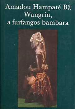 Amadou Hampaté Ba: Wangrin, a furfangos bambara