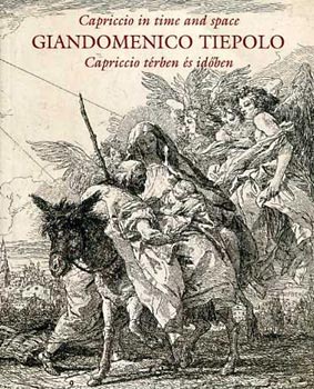 Lengyel János: Giandomenico tiepolo - Capriccio térben és időben (Angol-magyar)