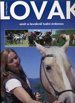 Erdélyi Magdolna: Lovak - Amit a lovakról tudni érdemes