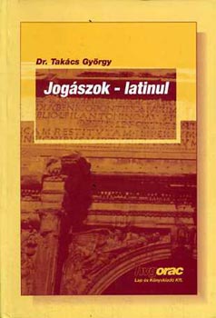 Dr. Takács György: Jogászok - latinul