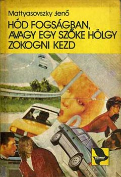 Mattyasovszky Jenő: Hód fogságban, avagy egy szőke hölgy zokogni kezd