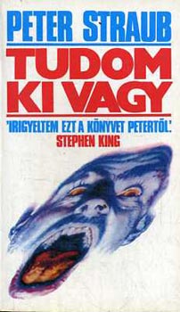 Peter Straub: Tudom, ki vagy