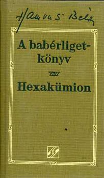 Hamvas Béla: A babérligetkönyv - Hexakümion (Hamvas Béla művei 5.)