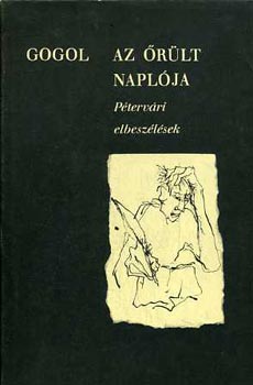 Nyikolaj Vasziljevics Gogol: Az őrült naplója (Pétervári elbeszélések)