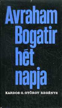 Kardos G. György: Avraham Bogatir hét napja