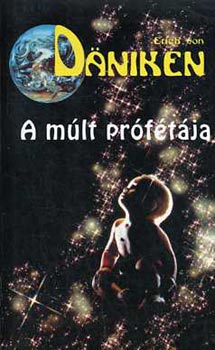 Erich von Däniken: A múlt prófétája