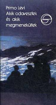 Primo Levi: Akik odavesztek és akik megmenekültek (Mérleg)
