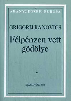 Grigorij Kanovics: Félpénzen vett gödölye