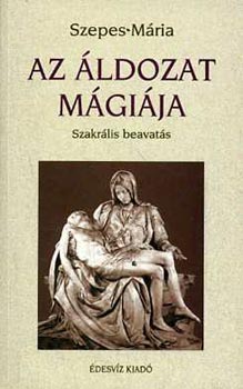 Szepes Mária: Az áldozat mágiája