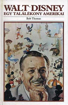 Bob Thomas: Walt Disney - Egy találékony amerikai