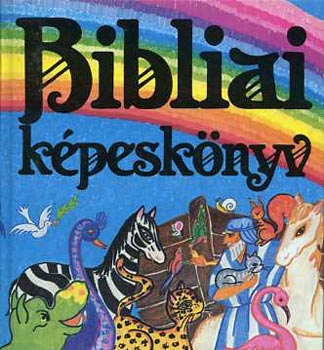 Pataki Mária: Bibliai képeskönyv gyerekeknek
