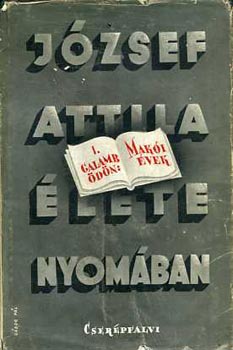 Galamb Ödön: József Attila élete nyomában I. Makói évek