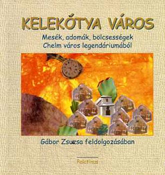 Gábor Zsuzsa feldolgozásában: Kelekótya város