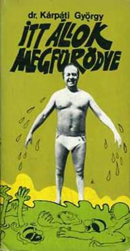 Kárpáti György dr.: Itt állok megfürödve