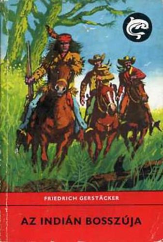 Friedrich Gerstacker: Az indián bosszúja (Delfin könyvek)