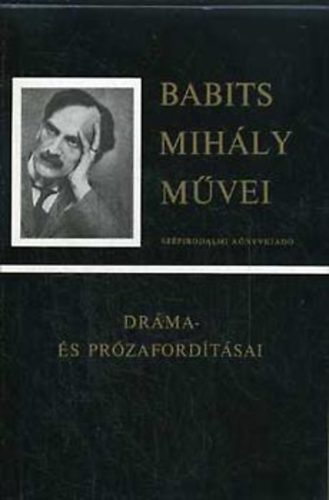 Babits Mihály: Babits MIhály művei-Dráma és prózafordításai