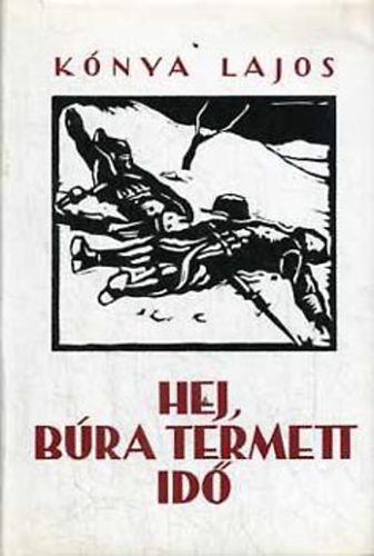 Kónya Lajos: Hej, búra termett idő