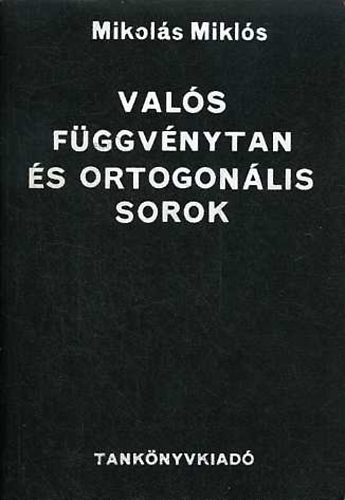 Mikolás Miklós: Valós függvénytan és ortogonális sorok