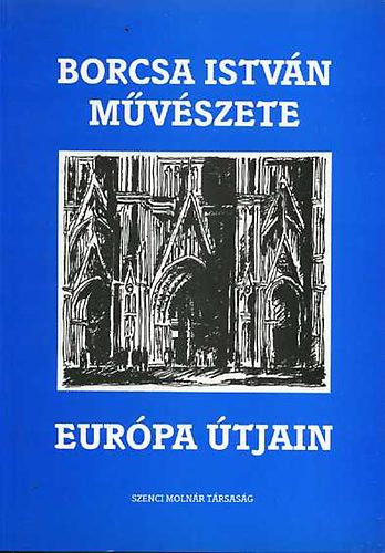 Borcsa István: Borcsa István művészete IV. Európa útjain: Grafikák, vázlatok