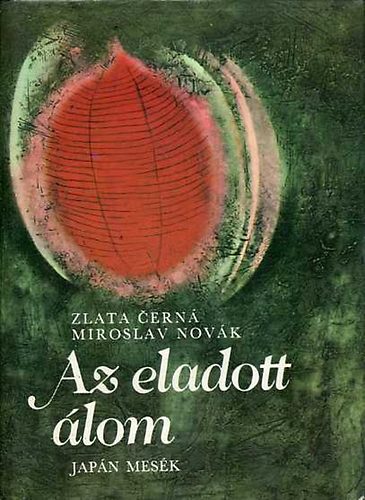 Cerná, Z.-Novák, M.: Az eladott álom (Japán mesék)