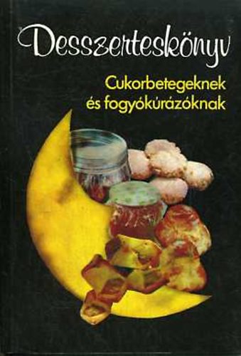 Frank Júlia-Dr. Holczer Alajosné-Hompola Ferencné: Desszerteskönyv cukorbetegnek és fogyókúrázóknak