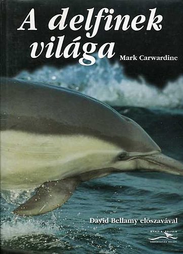 Mark Carwardine: A delfinek világa