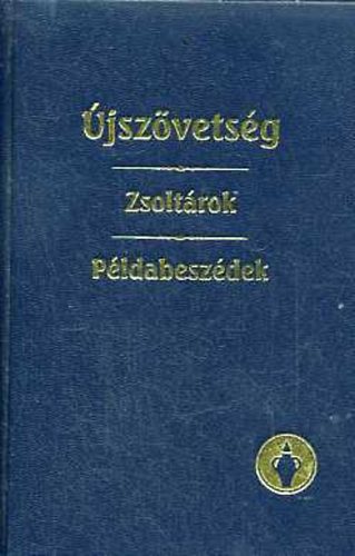 : Újszövetség - Zsoltárok, Példabeszédek