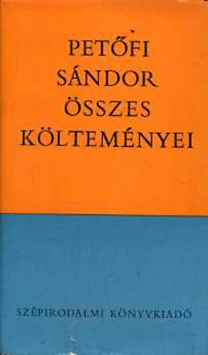 Petőfi Sándor: Petőfi Sándor összes költeményei