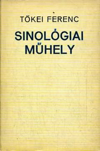 Tőkei Ferenc: Sinológiai műhely