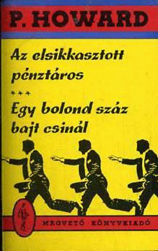 Rejtő Jenő: Az elsikkasztott pénztáros - Egy bolond száz bajt csinál