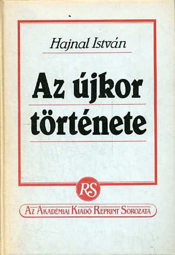 Hajnal István: Az újkor története (Az Akadémiai Kiadó reprint sorozata)