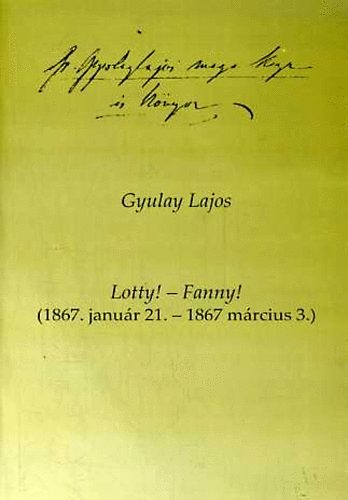 Gyulay Lajos: Lotty! - Fanny! (1867. január 21. - 1867 március 3.)