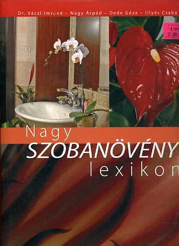 Dr.Váczi; Nagy; Dede; Illyé: Nagy Szobanövény Lexikon