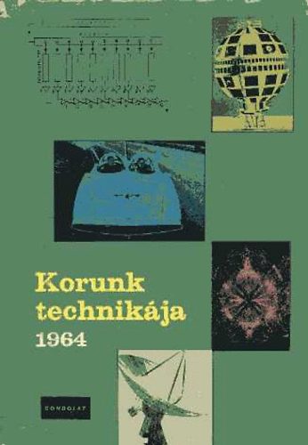 Várhelyi Tamás (szerk.): Korunk technikája 1964