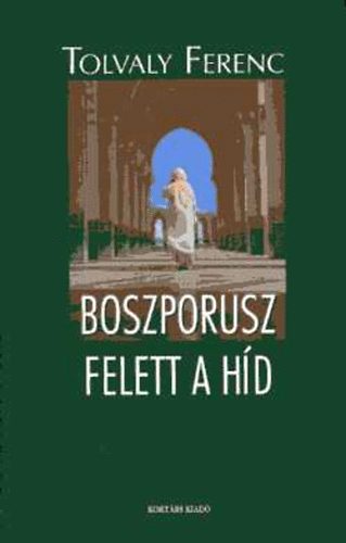 Tolvaly Ferenc: Boszporusz felett a híd