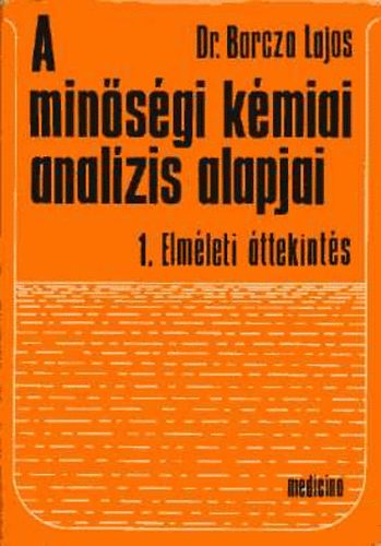 Barcza Lajos: A minőségi kémiai analízis alapjai 1. Elméleti áttekintés