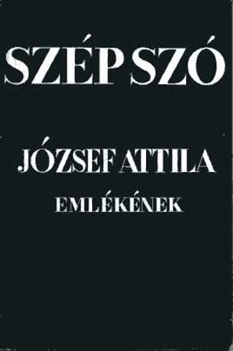 Szépirodalmi Könyvkiadó: Szép szó - József Attila emlékének