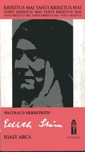 Waltraud Herbstrith: Edith Stein igazi arca