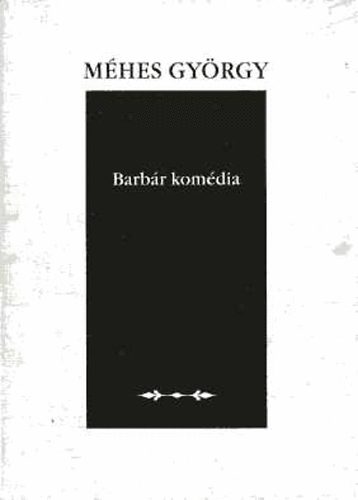 Méhes György: Barbár komédia