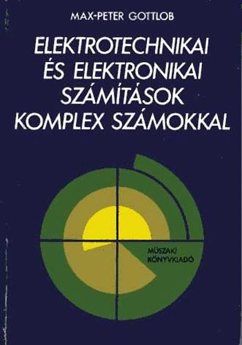 Max-Peter Gottlob: Elektrotechnikai és elektronikai számítások komplex számokkal