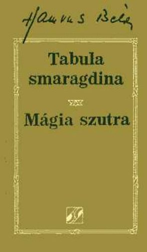 Hamvas Béla: Tabula smaragdina / Mágia szutra