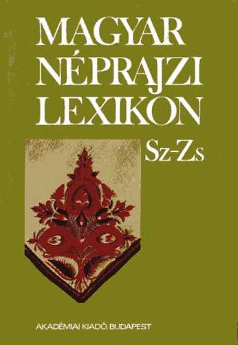 Akadémiai Kiadó: Magyar néprajzi lexikon V. (sz-zs)