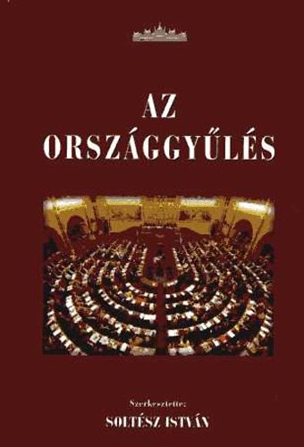 Soltész István (szerk.): Az országgyűlés