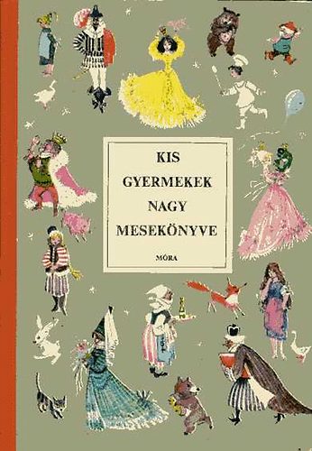 Móra Ferenc Könyvkiadó: Kis gyermekek nagy mesekönyve