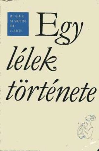 Roger Martin Du Gard: Egy lélek története